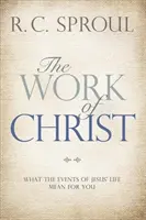 L'œuvre du Christ : Ce que les événements de la vie de Jésus signifient pour vous - The Work of Christ: What the Events of Jesus' Life Mean for You