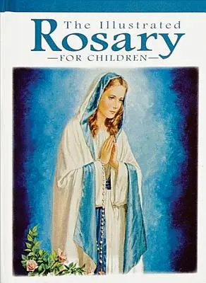 Le Rosaire illustré pour les enfants - The Illustrated Rosary for Children