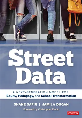 Street Data : Un modèle de nouvelle génération pour l'équité, la pédagogie et la transformation des écoles - Street Data: A Next-Generation Model for Equity, Pedagogy, and School Transformation