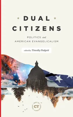 Double citoyenneté : La politique et l'évangélisme américain - Dual Citizens: Politics and American Evangelicalism