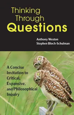 Thinking Through Questions - Une invitation concise à la recherche critique, expansive et philosophique - Thinking Through Questions - A Concise Invitation to Critical, Expansive, and Philosophical Inquiry