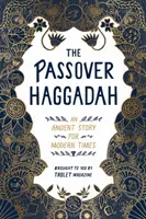 La Haggadah de Pessah : Une histoire ancienne pour les temps modernes - The Passover Haggadah: An Ancient Story for Modern Times