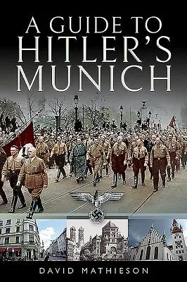 Guide du Munich d'Hitler - A Guide to Hitler's Munich