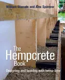 The Hempcrete Book, 5 : Designing and Building with Hemp-Lime (Livre du chanvre concret, 5 : Concevoir et construire avec le chanvre et la chaux) - The Hempcrete Book, 5: Designing and Building with Hemp-Lime