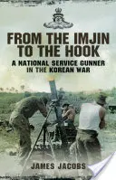 De l'Imjin au Crochet : Un artilleur du service national dans la guerre de Corée - From the Imjin to the Hook: A National Service Gunner in the Korean War