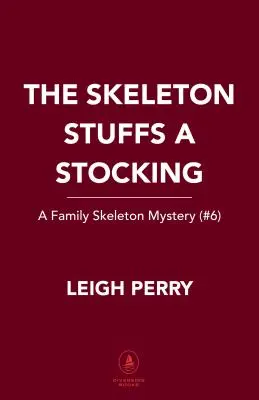 Le squelette remplit une chaussette : Le mystère d'une famille de squelettes (6) - The Skeleton Stuffs a Stocking: A Family Skeleton Mystery (#6)