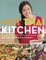 Hot Thai Kitchen : Démystifier la cuisine thaïlandaise avec des recettes authentiques à réaliser chez soi - Hot Thai Kitchen: Demystifying Thai Cuisine with Authentic Recipes to Make at Home