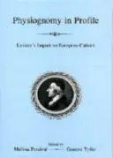 La physionomie de profil : L'impact de Lavater sur la culture européenne - Physiognomy in Profile: Lavater's Impact on European Culture