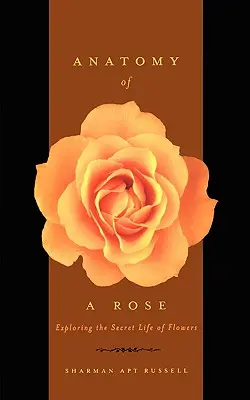 Anatomie d'une rose : La vie secrète des fleurs - Anatomy of a Rose: Exploring the Secret Life of Flowers