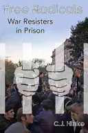 Radicaux libres : Les résistants à la guerre en prison - Free Radicals: War Resisters in Prison