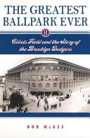 The Greatest Ballpark Ever : Ebbets Field et l'histoire des Brooklyn Dodgers - The Greatest Ballpark Ever: Ebbets Field and the Story of the Brooklyn Dodgers