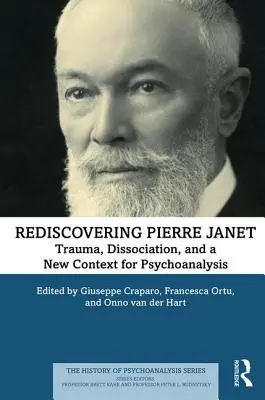 Redécouvrir Pierre Janet : Traumatisme, dissociation et nouveau contexte pour la psychanalyse - Rediscovering Pierre Janet: Trauma, Dissociation, and a New Context for Psychoanalysis