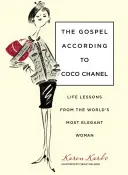 L'Évangile selon Coco Chanel : Les leçons de vie de la femme la plus élégante du monde - Gospel According to Coco Chanel: Life Lessons from the World's Most Elegant Woman