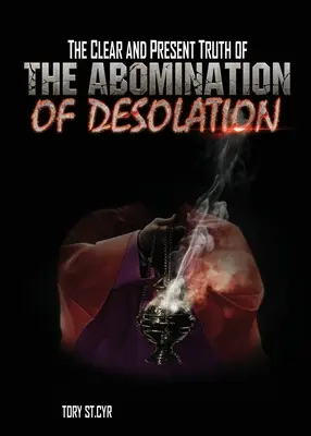 La vérité claire et actuelle de l'Abomination de la Désolation - The Clear and Present Truth of The Abomination of Desolation