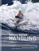 Sea Kayak Rough Water Handling - A Practical Manual, Essential Knowledge for Intermediate and Advanced Sea Kayakers (en anglais) - Sea Kayak Rough Water Handling - A Practical Manual, Essential Knowledge for Intermediate and Advanced Sea Kayakers