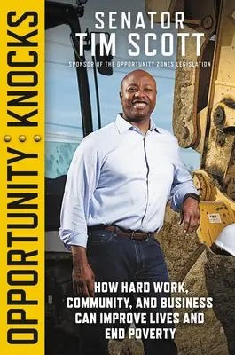 L'opportunité frappe : Comment le travail acharné, la communauté et les entreprises peuvent améliorer les vies et mettre fin à la pauvreté - Opportunity Knocks: How Hard Work, Community, and Business Can Improve Lives and End Poverty