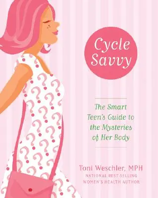 Cycle Savvy : The Smart Teen's Guide to the Mysteries of Her Body (en anglais) - Cycle Savvy: The Smart Teen's Guide to the Mysteries of Her Body