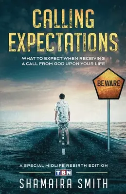Attentes de l'appel : A quoi s'attendre lorsqu'on reçoit un appel de Dieu sur sa vie - Calling Expectations: What to Expect When Receiving a Call from God Upon Your Life
