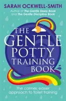 Le livre de l'apprentissage de la propreté en douceur - Une approche plus calme et plus facile de l'apprentissage de la propreté - Gentle Potty Training Book - The calmer, easier approach to toilet training