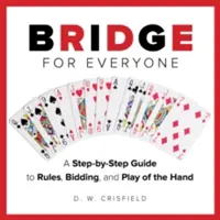 Knack Bridge pour tous : Un guide pas à pas des règles, des enchères et du jeu de la main - Knack Bridge for Everyone: A Step-By-Step Guide to Rules, Bidding, and Play of the Hand