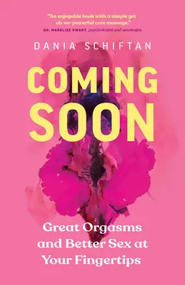 Bientôt disponible : De grands orgasmes et une meilleure sexualité au bout des doigts - Coming Soon: Great Orgasms and Better Sex at Your Fingertips