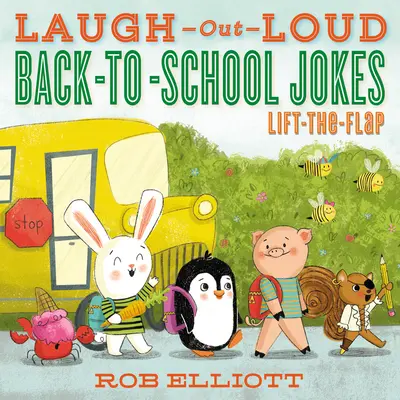 Blagues à mourir de rire pour la rentrée scolaire : Lever le rabat - Laugh-Out-Loud Back-To-School Jokes: Lift-The-Flap