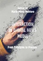 L'interaction dans les médias d'information numériques : Des principes à la pratique - Interaction in Digital News Media: From Principles to Practice