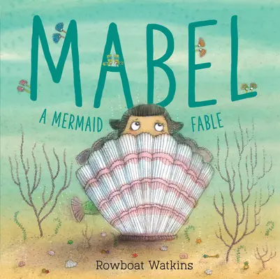 Mabel : Une fable de sirène - Mabel: A Mermaid Fable