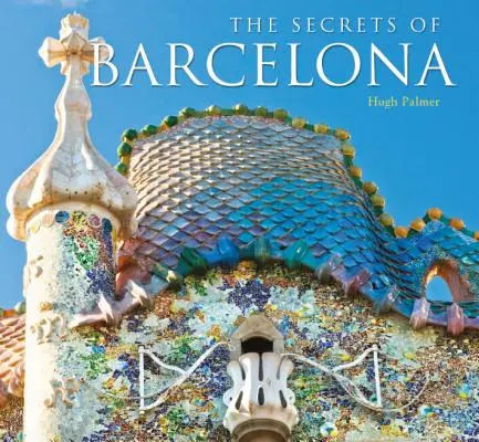 Les secrets les mieux gardés de Barcelone - Best-Kept Secrets of Barcelona