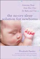 La solution du sommeil sans pleurs pour les nouveau-nés : Un sommeil extraordinaire dès le premier jour - pour bébé et pour vous - The No-Cry Sleep Solution for Newborns: Amazing Sleep from Day One - For Baby and You