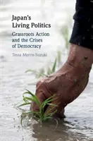 La politique vivante du Japon : L'action de la base et les crises de la démocratie - Japan's Living Politics: Grassroots Action and the Crises of Democracy