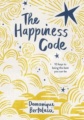 Le code du bonheur : 10 clés pour être le meilleur possible - The Happiness Code: 10 Keys to Being the Best You Can Be