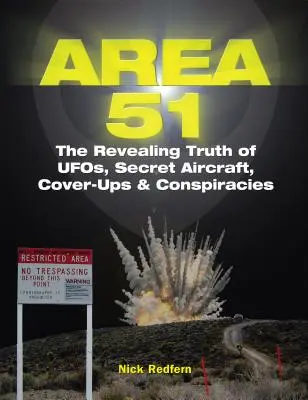 Area 51 : La vérité révélée sur les ovnis, les avions secrets, les dissimulations et les conspirations - Area 51: The Revealing Truth of Ufos, Secret Aircraft, Cover-Ups & Conspiracies