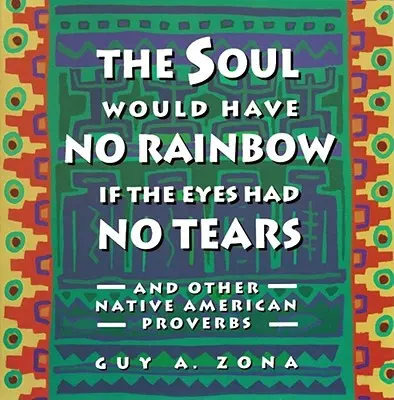 L'âme n'aurait pas d'arc-en-ciel si les yeux n'avaient pas de larmes et autres contes amérindiens - Soul Would Have No Rainbow If the Eyes Had No Tears and Other Native American PR