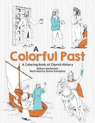 Un passé coloré : Un livre de coloriage de l'histoire de l'Église à travers les siècles - Colorful Past: A Coloring Book of Church History Through the Centuries