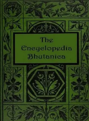 L'encyclopédie Bhutanica - The Encyclopedia Bhutanica