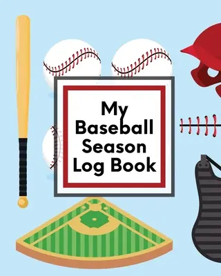 Mon journal de bord de la saison de baseball : Pour les joueurs - Entraîneurs - Enfants - Youth Baseball - Homerun - My Baseball Season Log Book: For Players - Coaches - Kids - Youth Baseball - Homerun