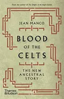 Le sang des Celtes : La nouvelle histoire ancestrale - Blood of the Celts: The New Ancestral Story