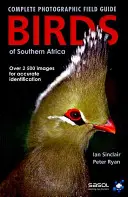 Oiseaux d'Afrique du Sud : Guide photographique de terrain complet - Birds of Southern Africa: Complete Photographic Field Guide