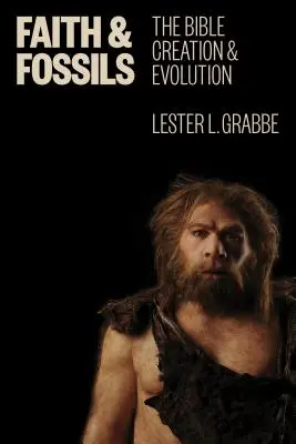 Foi et fossiles : La Bible, la création et l'évolution - Faith and Fossils: The Bible, Creation, and Evolution