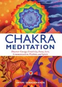 Méditation des chakras : Découverte de l'énergie, de la créativité, de la concentration, de l'amour, de la communication, de la sagesse et de l'esprit - Chakra Meditation: Discovery Energy, Creativity, Focus, Love, Communication, Wisdom, and Spirit