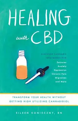 Guérir avec le CBD : Comment le cannabidiol peut transformer votre santé sans les effets secondaires - Healing with CBD: How Cannabidiol Can Transform Your Health Without the High