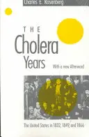 Les années choléra : Les États-Unis en 1832, 1849 et 1866 - The Cholera Years: The United States in 1832, 1849, and 1866