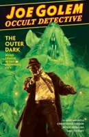 Joe Golem : Occult Detective Volume 2--The Outer Dark - Joe Golem: Occult Detective Volume 2--The Outer Dark