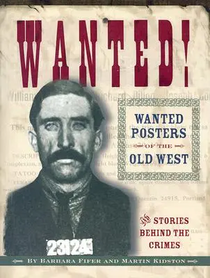 Recherchés ! Les avis de recherche du vieil Ouest : Histoires derrière les crimes - Wanted! Wanted Posters of the Old West: Stories Behind the Crimes