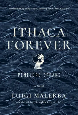 Ithaca Forever : Pénélope parle, un roman - Ithaca Forever: Penelope Speaks, a Novel