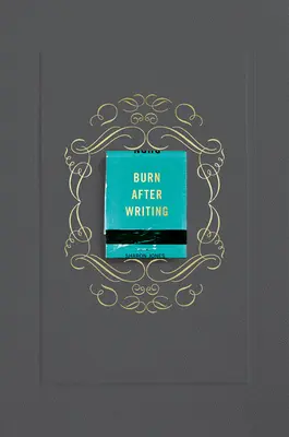 Brûler après l'écriture (Gris) - Burn After Writing (Gray)