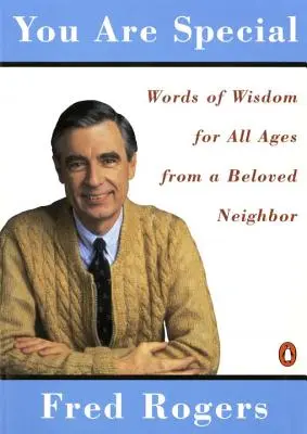 Tu es spécial : Les mots de sagesse de Monsieur Rogers pour les voisins - You Are Special: Neighborly Words of Wisdom from Mister Rogers