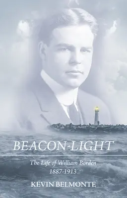 Le phare : La vie de William Borden (1887-1913) - Beacon-Light: The Life of William Borden (1887-1913)