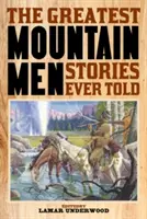 Les plus belles histoires de montagnards jamais racontées - The Greatest Mountain Men Stories Ever Told